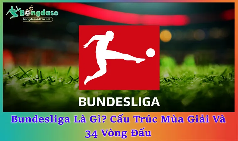 Bundesliga Và Cách Phân Bổ Vé Châu Âu Sau 34 Vòng