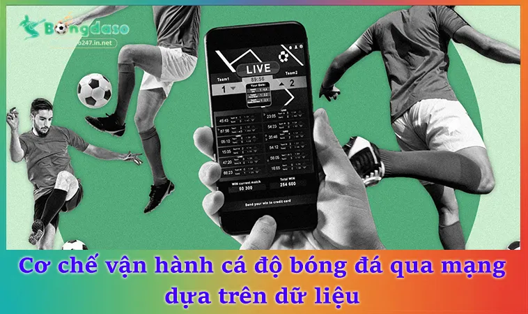 Cơ chế vận hành cá độ bóng đá qua mạng dựa trên dữ liệu