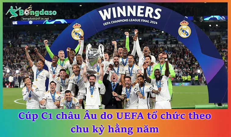 Cúp C1 châu Âu do UEFA tổ chức theo chu kỳ hằng năm