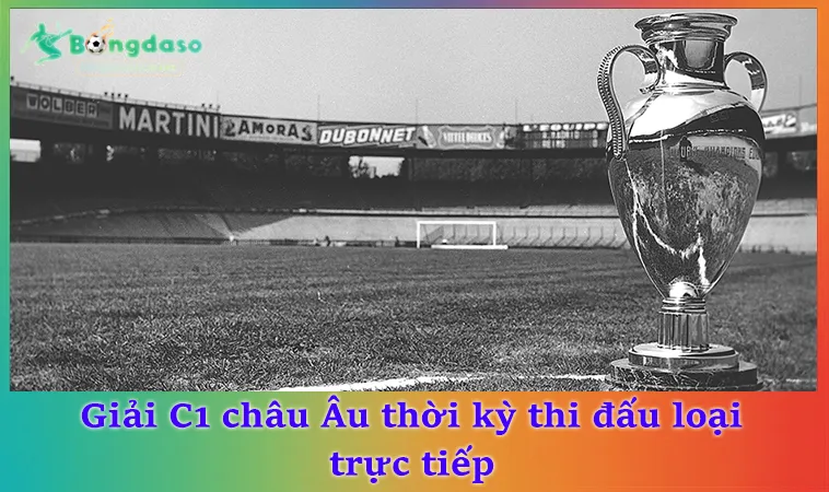 Giải C1 châu Âu thời kỳ thi đấu loại trực tiếp