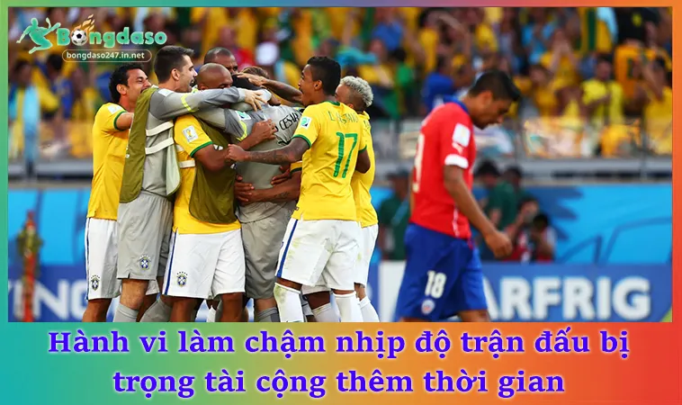 Hành vi làm chậm nhịp độ trận đấu bị trọng tài cộng thêm thời gian