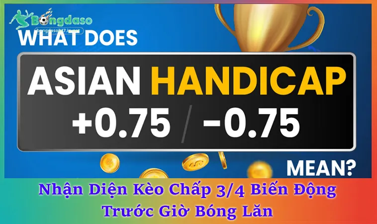 Kèo Chấp 3/4 Và Cách Phân Tích Trận Đấu Cân Bằng