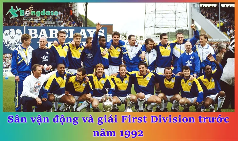 Sân vận động và giải First Division trước năm 1992